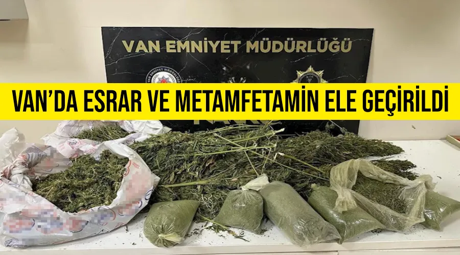 Van’da esrar ve metamfetamin ele geçirildi