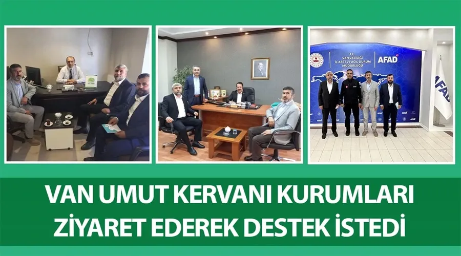 Van Umut Kervanı kurumları ziyaret ederek destek istedi