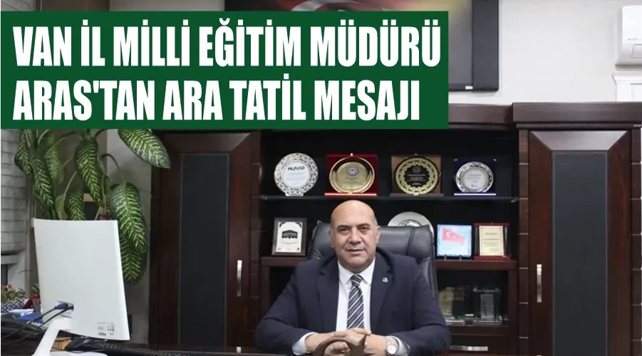 Van İl Milli Eğitim Müdürü Aras