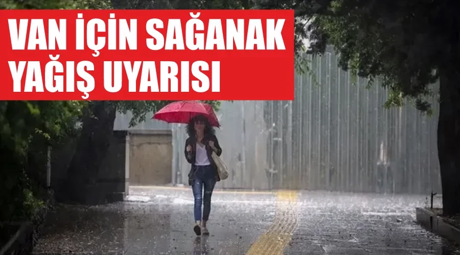 Van için sağanak yağış uyarısı