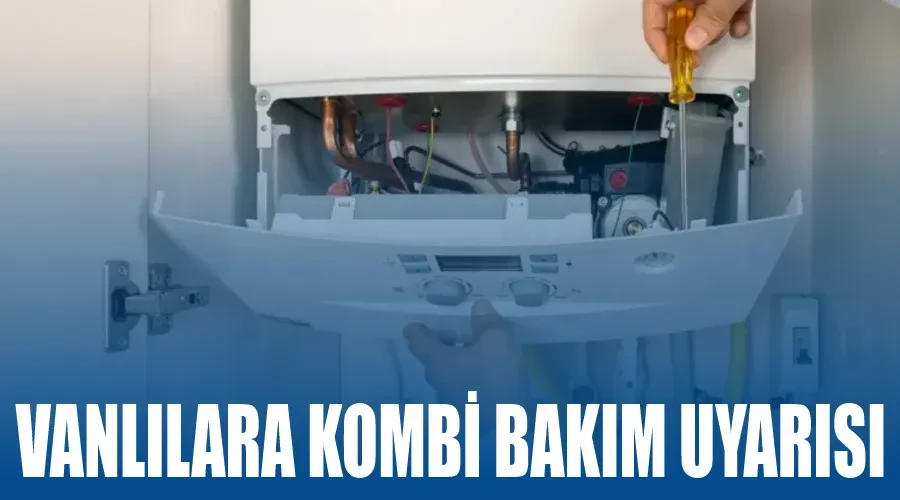 Vanlılara kombi bakım uyarısı