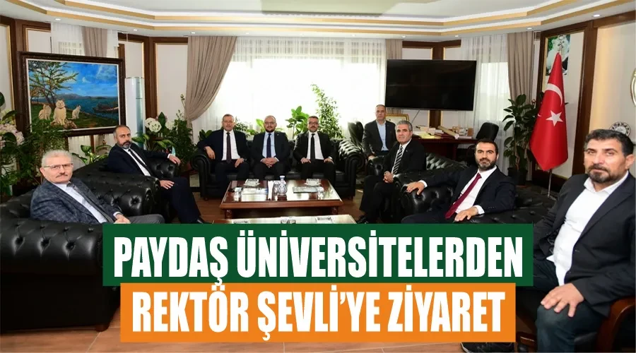 Paydaş üniversitelerden Rektör Şevli’ye ziyaret