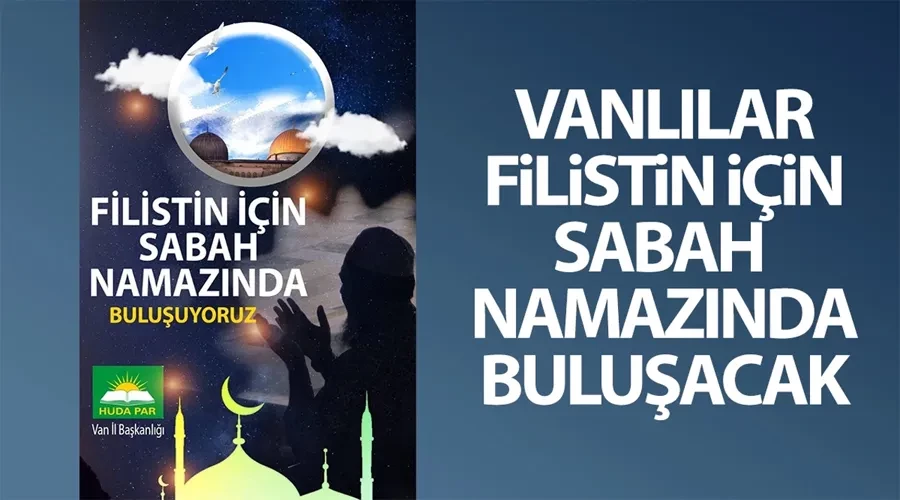 Vanlılar Filistin için Sabah Namazında buluşacak