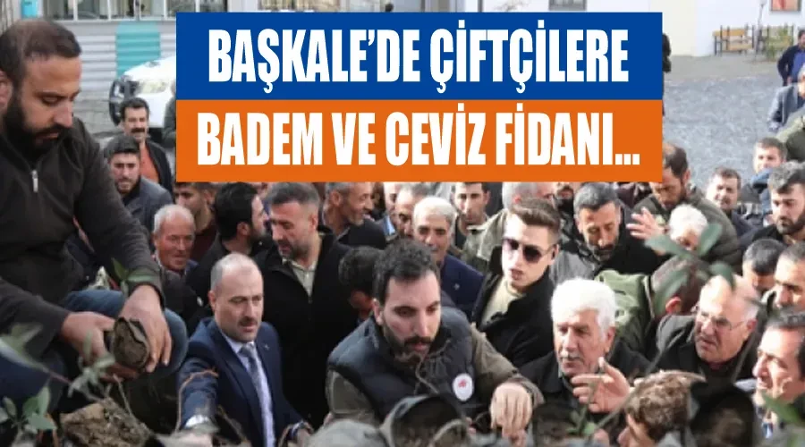 Başkale’de çiftçilere badem ve ceviz fidanı…