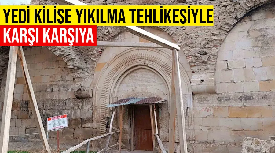 Yedi Kilise yıkılma tehlikesiyle karşı karşıya