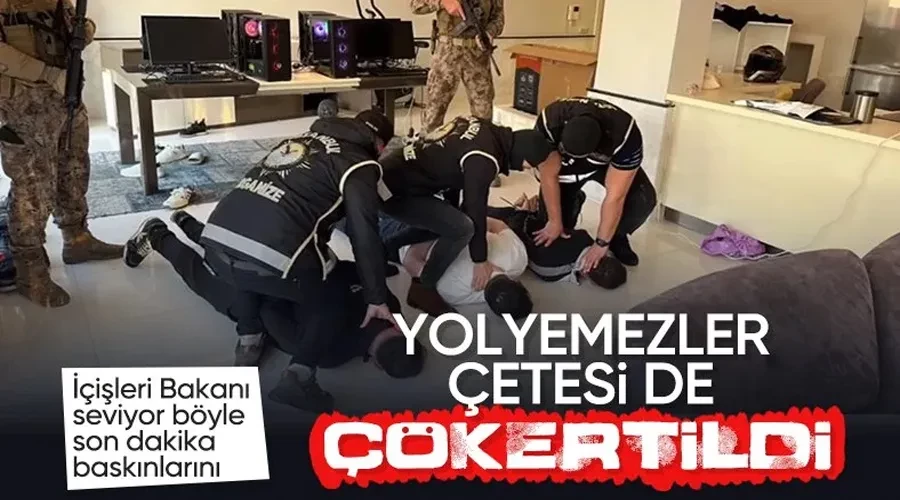 İçişleri Bakanı Ali Yerlikaya açıkladı: Yolyemezler çetesi çökertildi