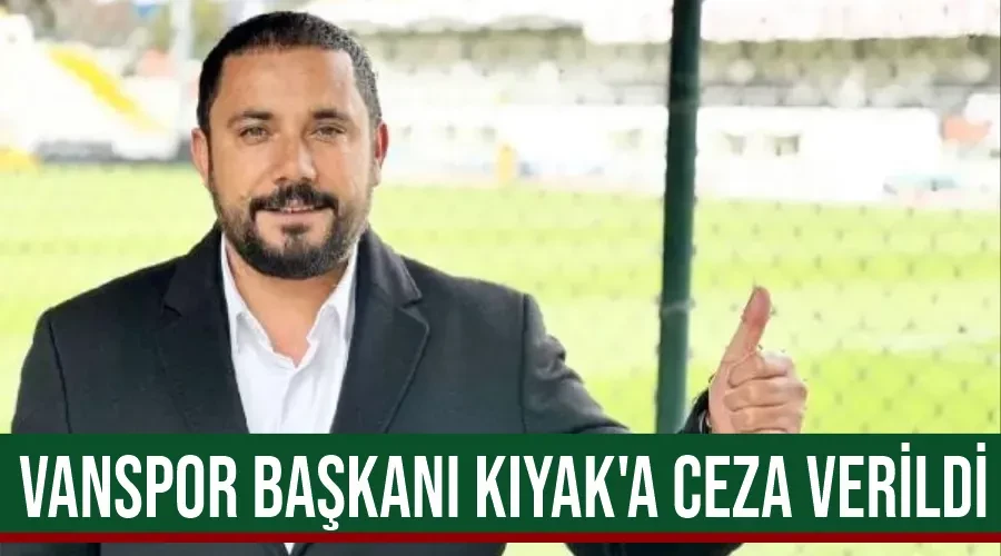 Vanspor Başkanı Kıyak