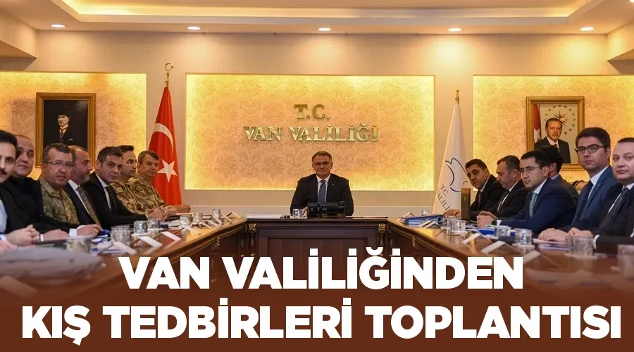 Van Valiliğinden kış tedbirleri toplantısı