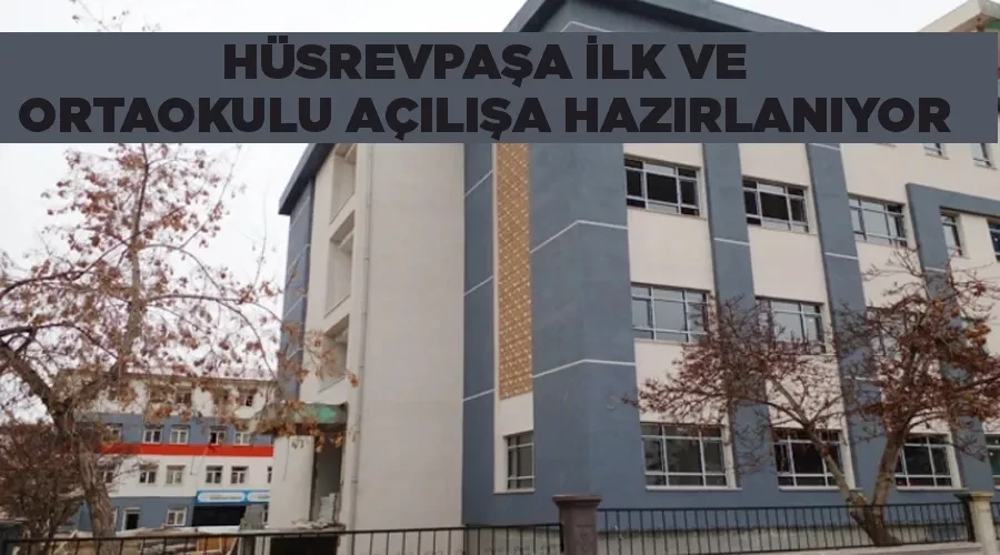  Hüsrevpaşa İlk ve Ortaokulu açılışa hazırlanıyor