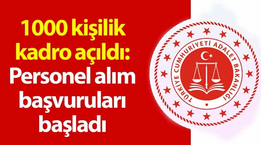 1000 kişilik kadro açıldı: Personel alım başvuruları başladı