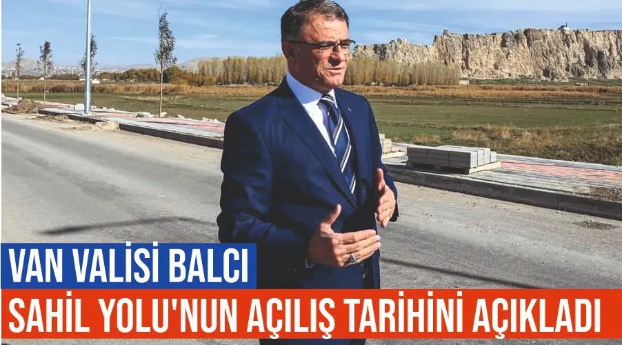 Van Valisi Balcı, Sahil Yolu