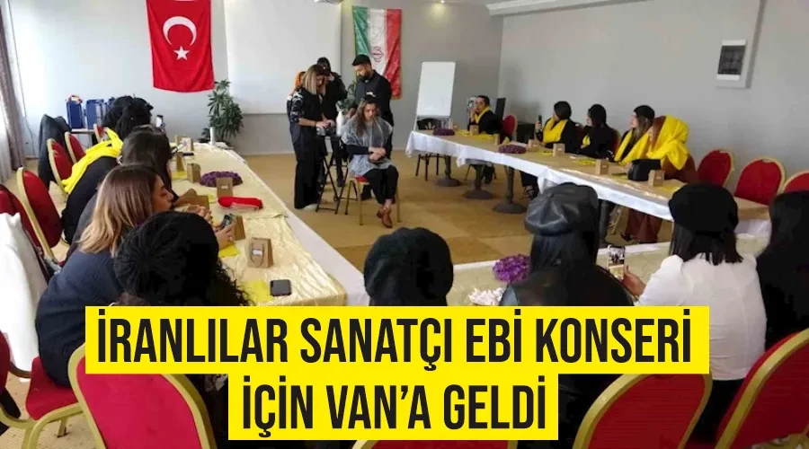 İranlılar sanatçı Ebi konseri için Van’a geldi