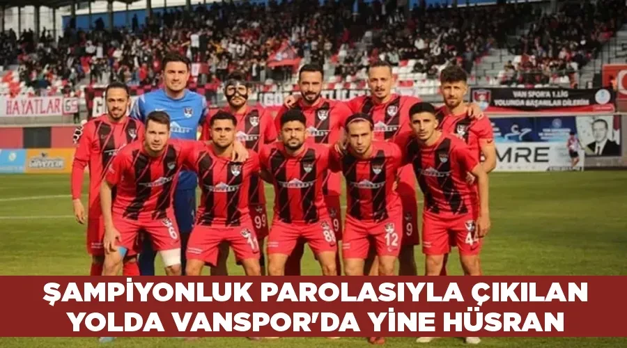 Şampiyonluk parolasıyla çıkılan yolda Vanspor