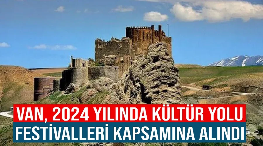 Van, 2024 yılında Kültür Yolu Festivalleri kapsamına alındı