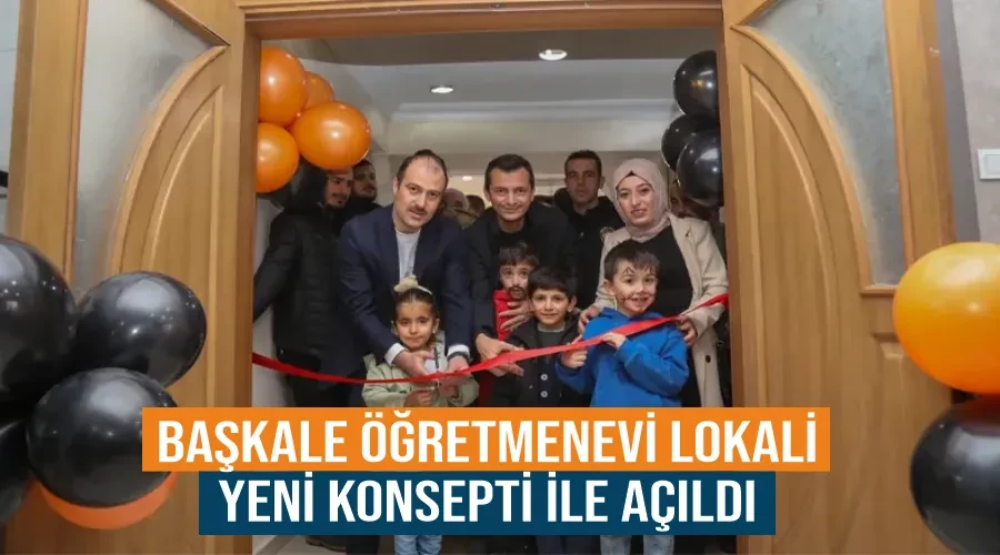 Başkale Öğretmenevi Lokali yeni konsepti ile açıldı