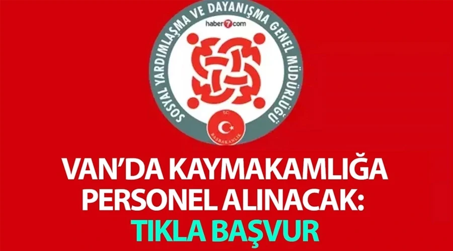 Van’da kaymakamlık personel alacak: İşte başvuru şartları..