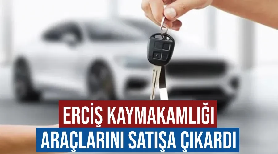 Erciş Kaymakamlığı araçlarını satışa çıkardı