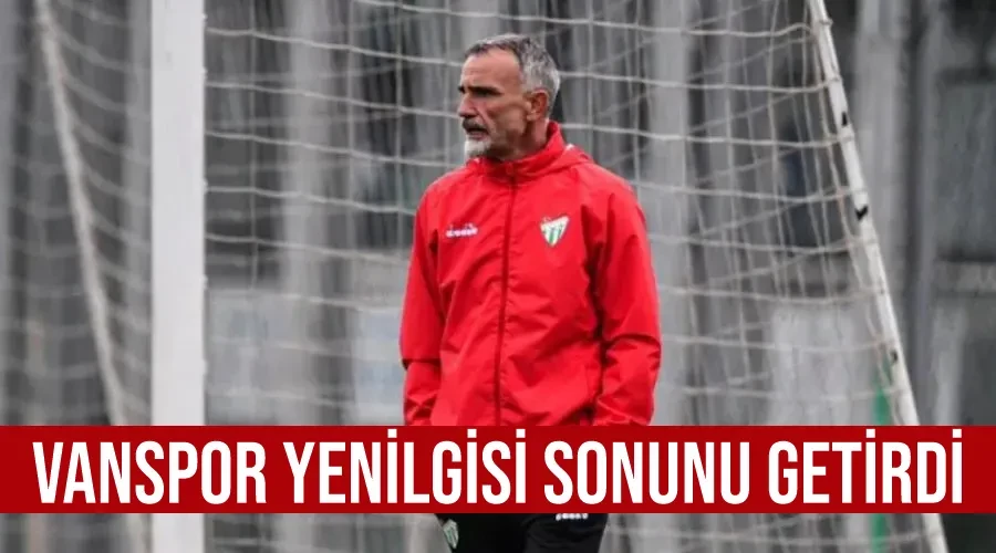 Vanspor yenilgisi sonunu getirdi