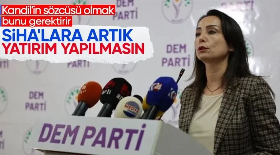 DEM Parti operasyonlardan rahatsız oldu! İHA’lara SİHA’lara artık yatırım yapmayın