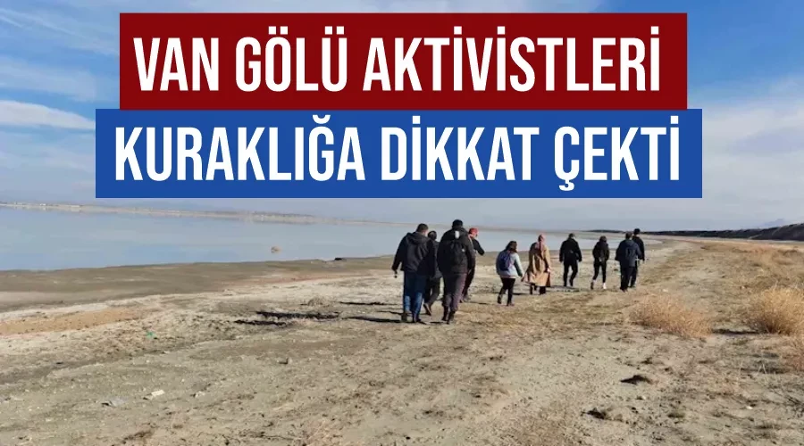 Van Gölü Aktivistleri kuraklığa dikkat çekmekti