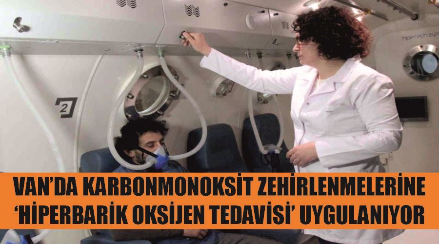 Van’da karbonmonoksit zehirlenmelerine ‘hiperbarik oksijen tedavisi’ uygulanıyor