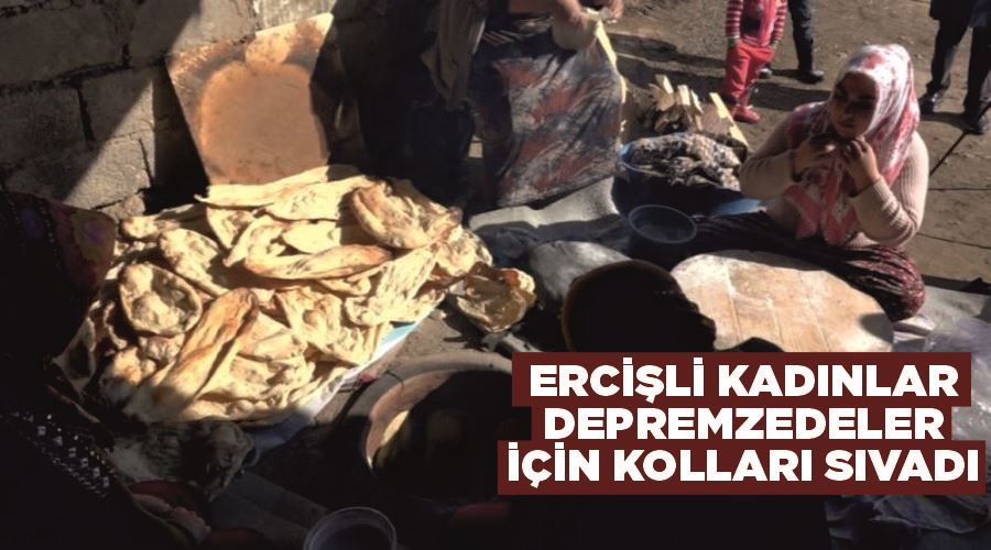 Ercişli kadınlar depremzedeler için kolları sıvadı