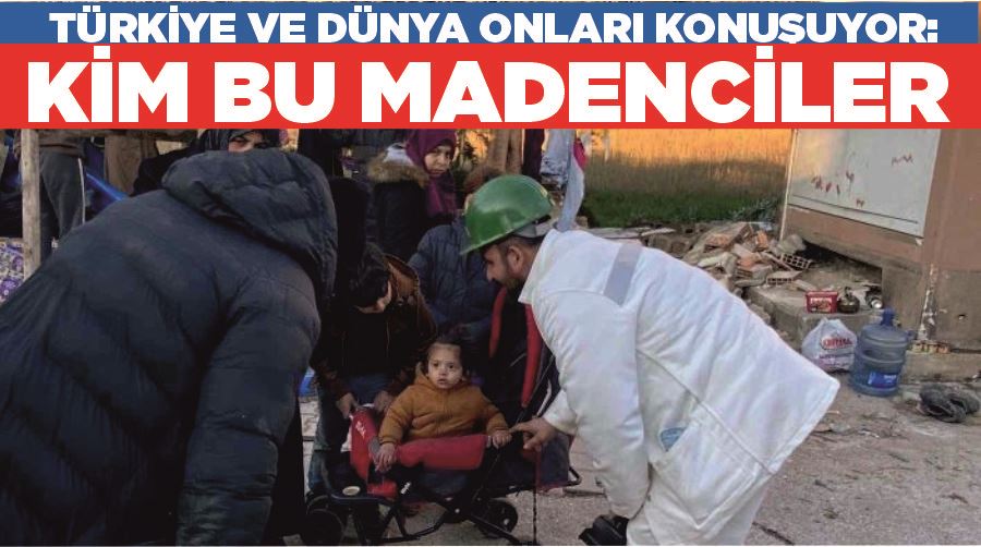 Türkiye ve dünya onları konuşuyor: Kim bu madenciler