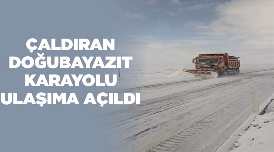 Çaldıran-Doğubayazıt Karayolu ulaşıma açıldı