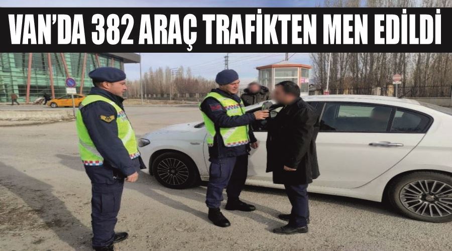 Van’da 382 araç trafikten men edildi