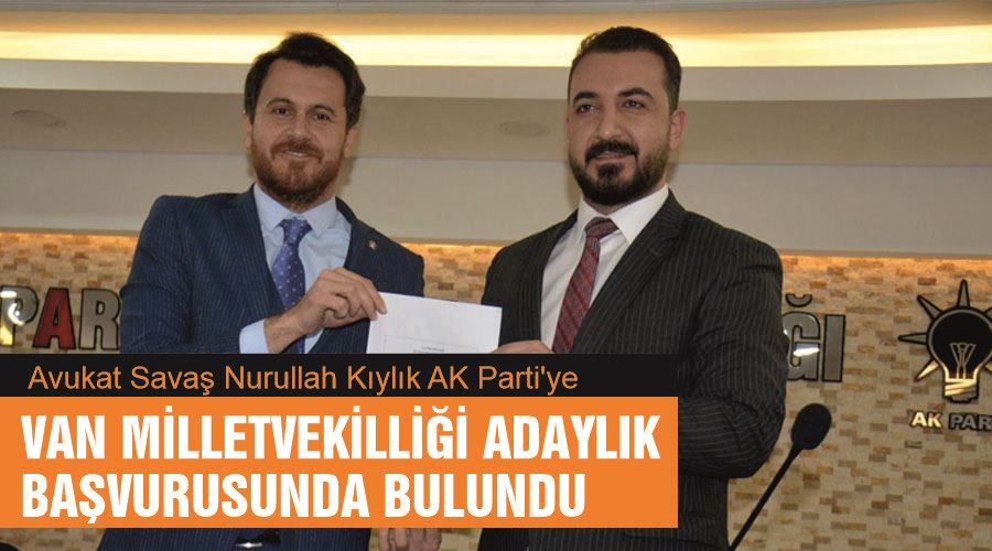 Avukat Savaş Nurullah Kıylık AK Parti