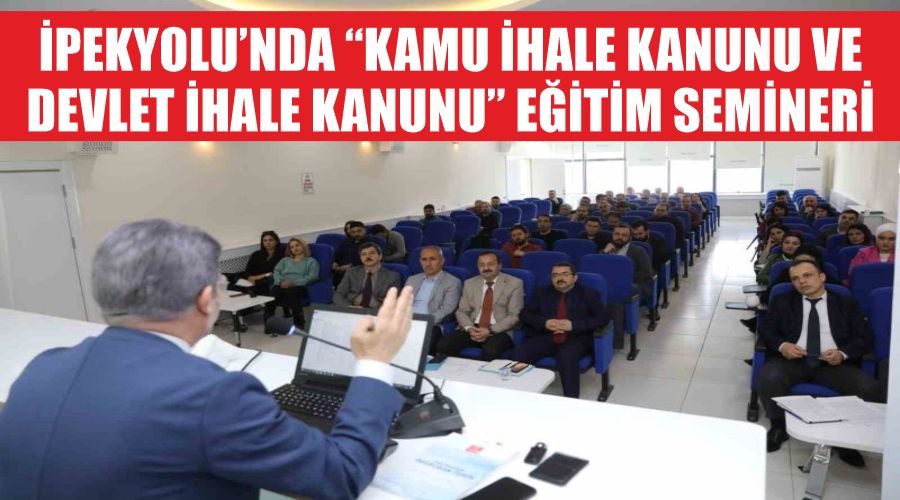 İpekyolu’nda “Kamu İhale Kanunu ve Devlet İhale Kanunu” eğitim semineri