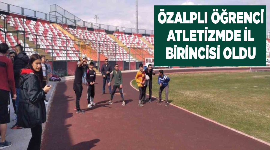 Özalplı öğrenci atletizmde il birincisi oldu