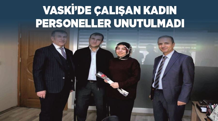 VASKİ’de çalışan kadın personeller unutulmadı