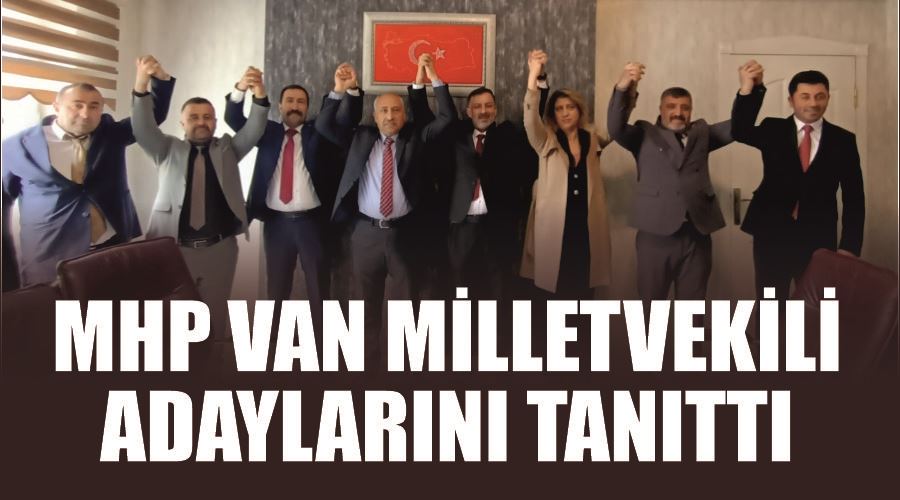 MHP Van Milletvekili adaylarını tanıttı