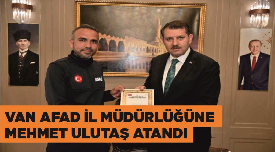 Van AFAD İl Müdürlüğüne Mehmet Ulutaş atandı