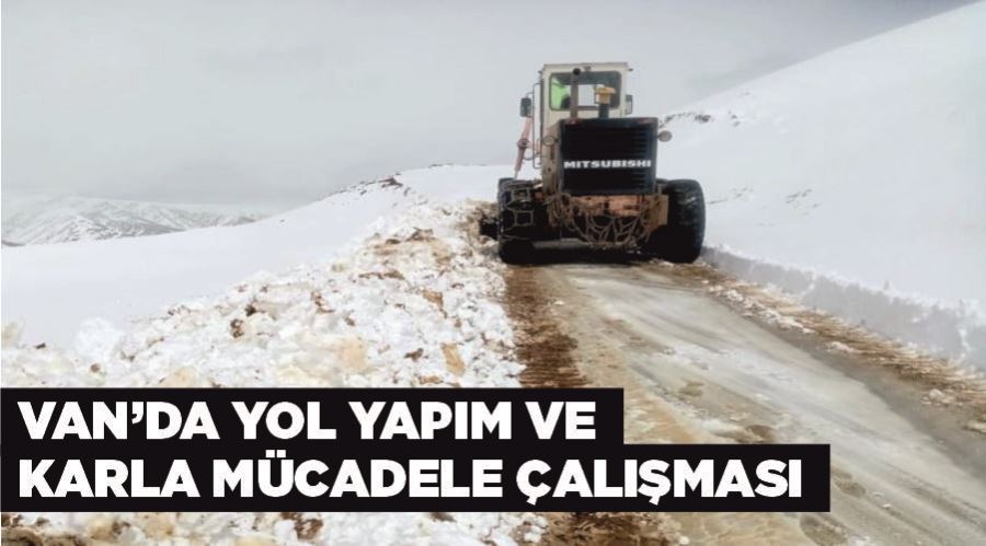 Van’da yol yapım ve karla mücadele çalışması