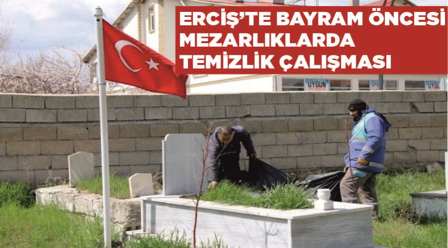 Erciş’te bayram öncesi mezarlıklarda temizlik çalışması