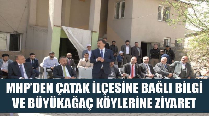 MHP’den Çatak ilçesine bağlı Bilgi ve Büyükağaç köylerine ziyaret