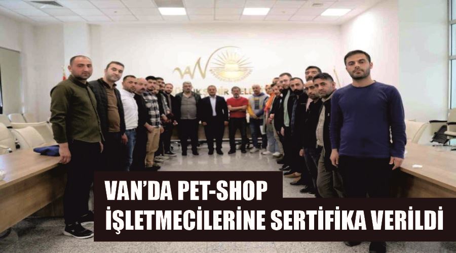 Van’da pet-shop işletmecilerine sertifika verildi