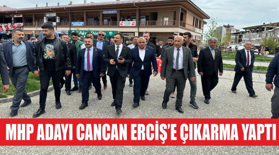 MHP adayı Cancan Erciş’e çıkarma yaptı