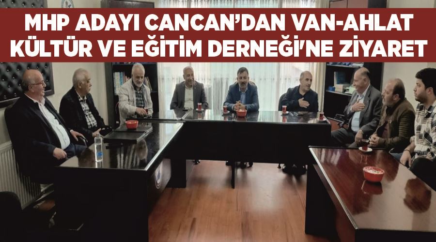 MHP adayı Cancan’dan Van-Ahlat Kültür ve Eğitim Derneği