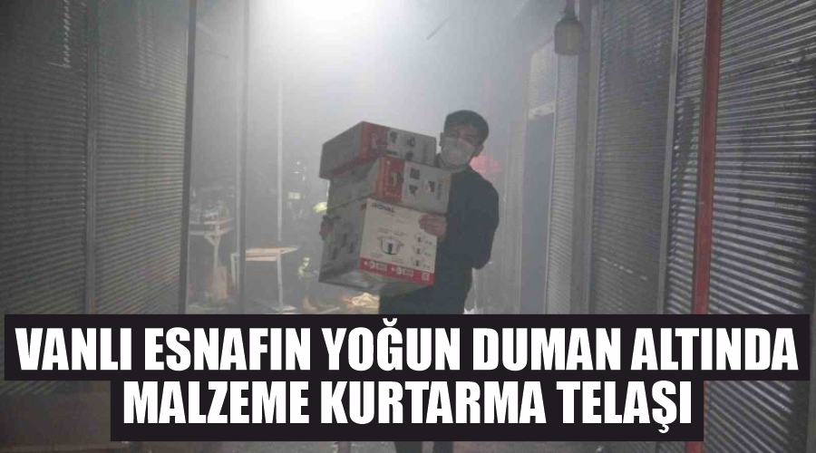 Vanlı esnafın yoğun duman altında malzeme kurtarma telaşı