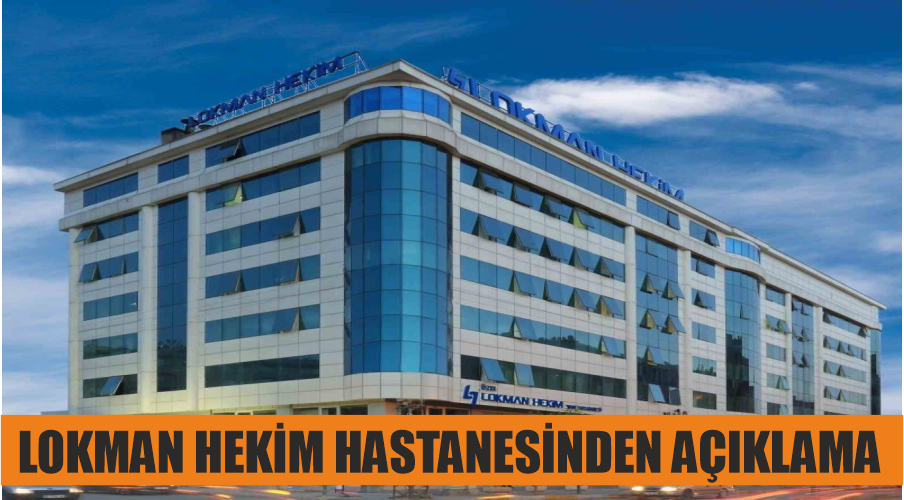 Lokman Hekim Hastanesinden açıklama