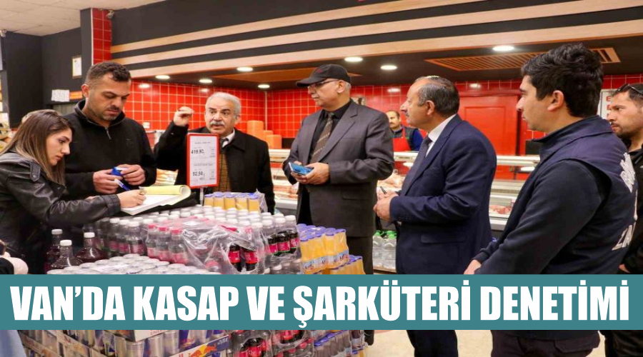 Van’da kasap ve şarküteri denetimi