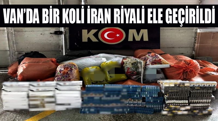 Van’da bir koli İran Riyali ele geçirildi