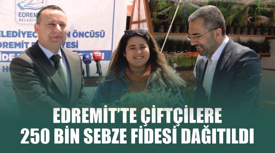 Edremit’te çiftçilere 250 bin sebze fidesi dağıtıldı