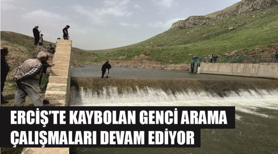 Erciş’te kaybolan genci arama çalışmaları devam ediyor