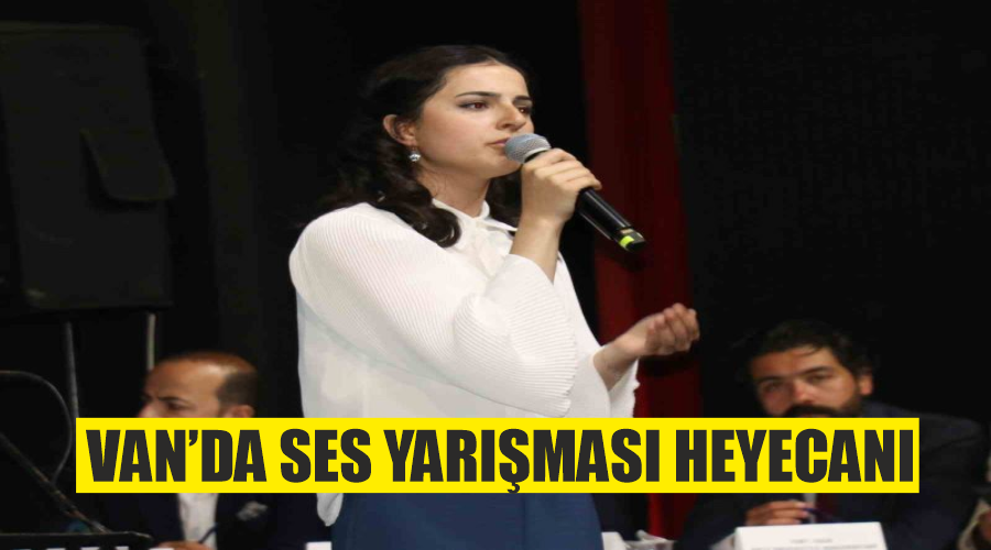 Van’da ses yarışması heyecanı