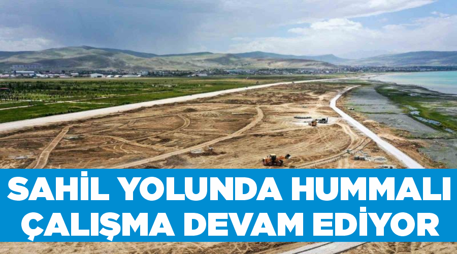 Sahil yolunda hummalı çalışma devam ediyor