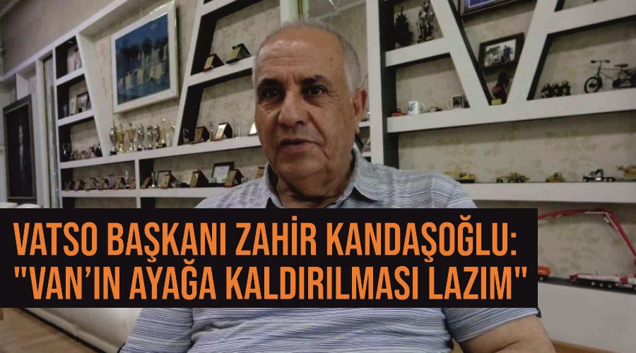 VATSO Başkanı Zahir Kandaşoğlu: 